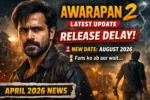 Awarapan 2 latest update April 2026 Emraan Hashmi release delay new date August 2026 thumbnail