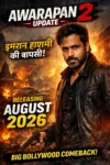 Awarapan 2 update 2026 Emraan Hashmi comeback release date August 2026 news