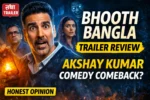 Bhooth Bangla trailer review Akshay Kumar horror comedy comeback 2026 movie