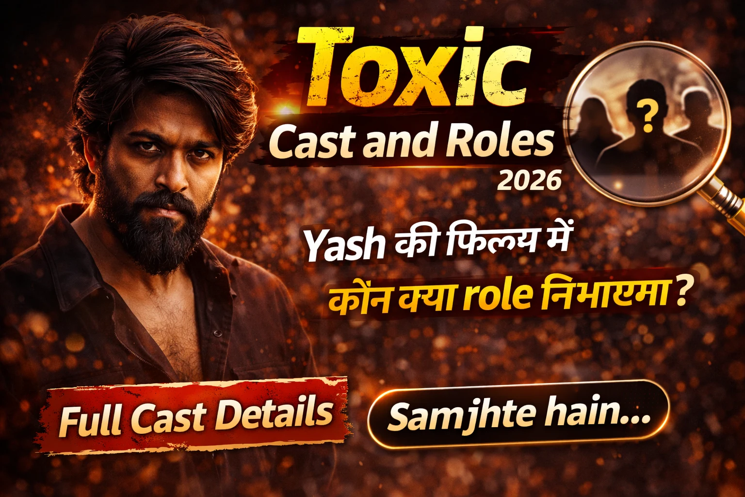 Toxic Cast and Roles (2026) – Yash की फिल्म में कौन क्या role play कर सकता है?